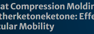 Preheat Compression Molding for Polyetherketoneketone: Effect of Molecular Mobility